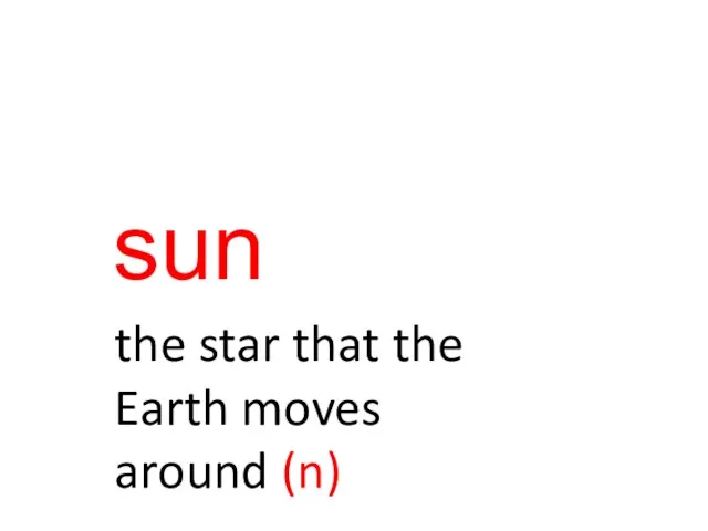 sun the star that the Earth moves around (n)