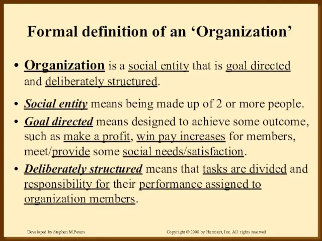 Formal definition of an ‘Organization’ Organization is a social entity that is
