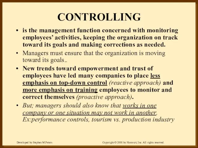 CONTROLLING is the management function concerned with monitoring employees’ activities, keeping the