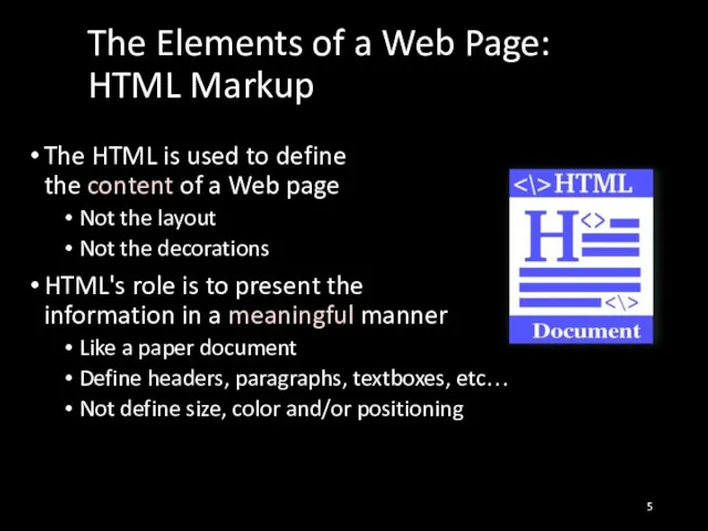 The Elements of a Web Page: HTML Markup The HTML is used