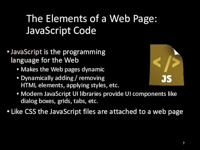 The Elements of a Web Page: JavaScript Code JavaScript is the programming