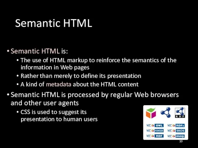 Semantic HTML Semantic HTML is: The use of HTML markup to reinforce