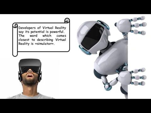 Developers of Virtual Reality say its potential is powerful. The word which