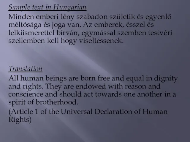 Sample text in Hungarian Minden emberi lény szabadon születik és egyenlő méltósága