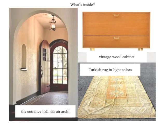 What’s inside? vintage wood cabinet Turkish rug in light colors the entrance hall has an arch!