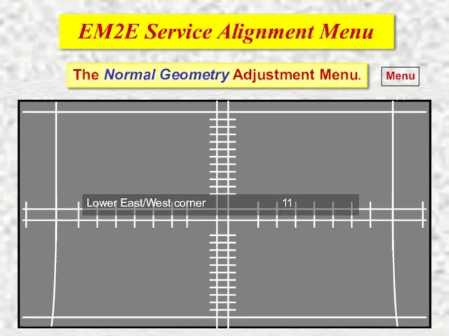 EM2E Service Alignment Menu EM2E Service Alignment Menu Menu The Normal Geometry