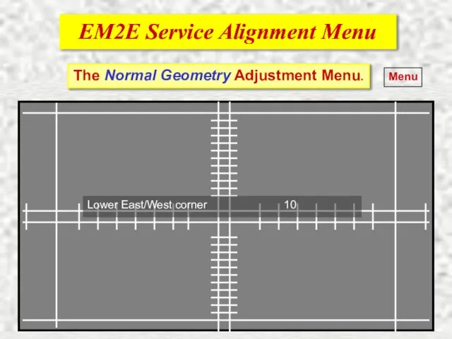 EM2E Service Alignment Menu EM2E Service Alignment Menu Menu The Normal Geometry