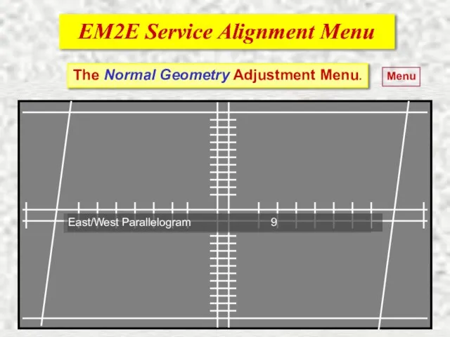 EM2E Service Alignment Menu EM2E Service Alignment Menu Menu The Normal Geometry