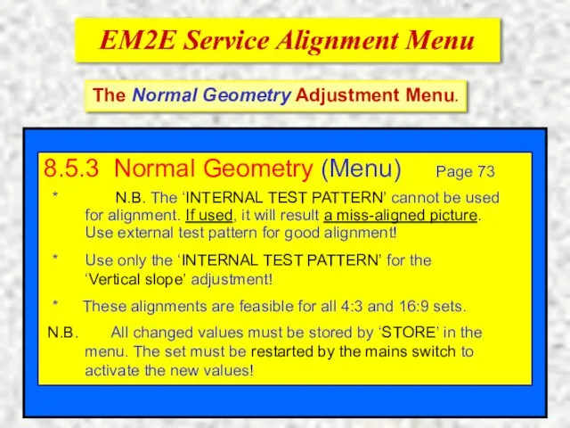 EM2E Service Alignment Menu EM2E Service Alignment Menu The Normal Geometry Adjustment