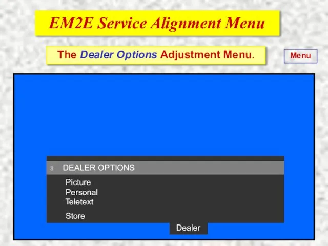 EM2E Service Alignment Menu EM2E Service Alignment Menu The Dealer Options Adjustment
