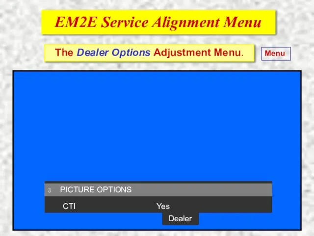 EM2E Service Alignment Menu EM2E Service Alignment Menu The Dealer Options Adjustment