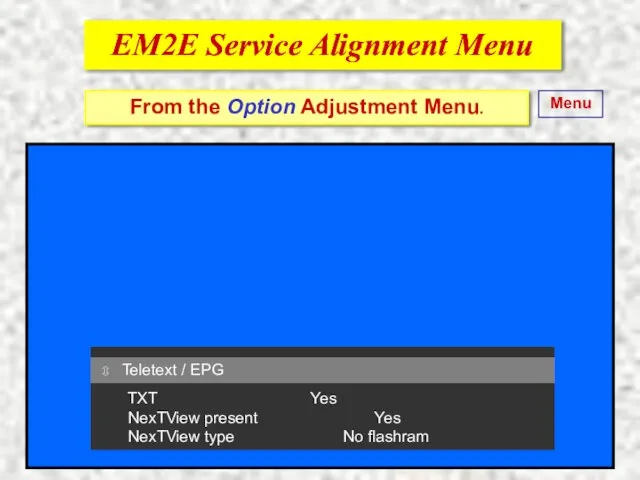 EM2E Service Alignment Menu EM2E Service Alignment Menu From the Option Adjustment