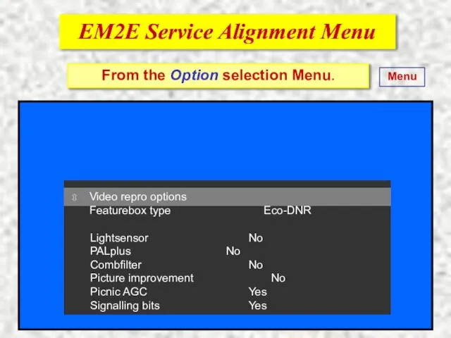 EM2E Service Alignment Menu EM2E Service Alignment Menu ⇳ Drive Featurebox type