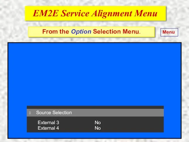 EM2E Service Alignment Menu EM2E Service Alignment Menu From the Option Selection
