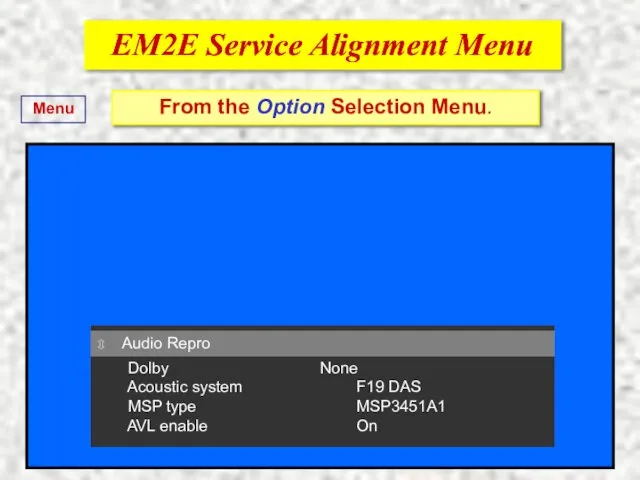 EM2E Service Alignment Menu EM2E Service Alignment Menu From the Option Selection