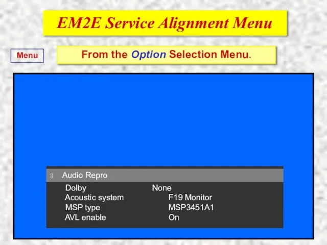 EM2E Service Alignment Menu EM2E Service Alignment Menu From the Option Selection