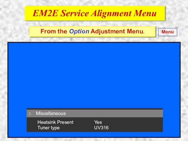 EM2E Service Alignment Menu EM2E Service Alignment Menu From the Option Adjustment