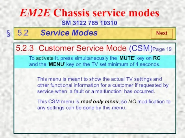 EM2E Chassis service modes SM 3122 785 10310 § 5.2 Service Modes