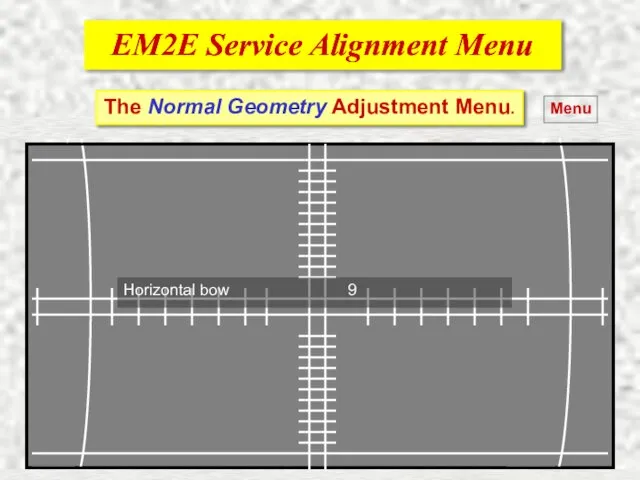 EM2E Service Alignment Menu EM2E Service Alignment Menu Menu The Normal Geometry