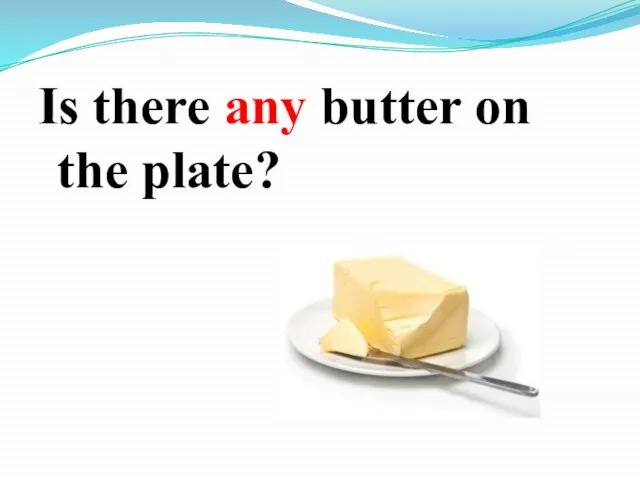 Is there any butter on the plate?