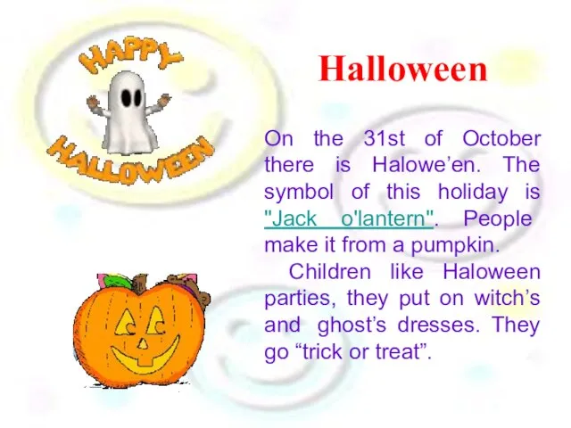 Halloween On the 31st of October there is Halowe’en. The symbol of