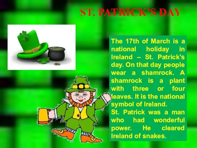 The 17th of March is a national holiday in Ireland – St.