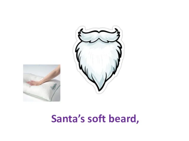 Santa’s soft beard,