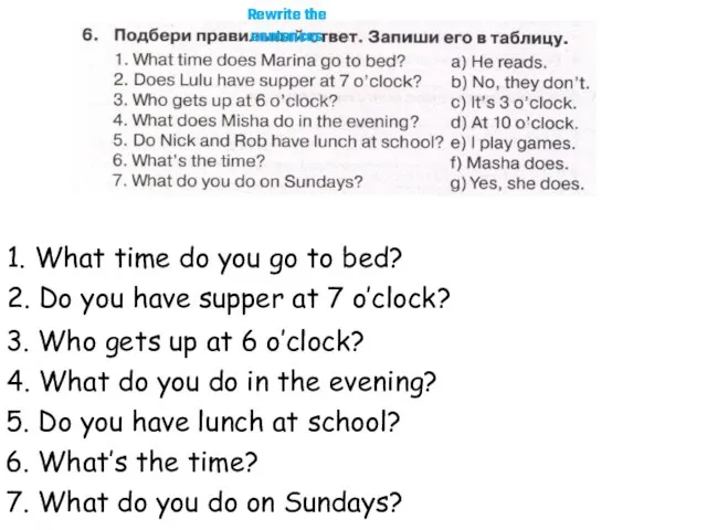 1. What time do you go to bed? Rewrite the sentences 2.