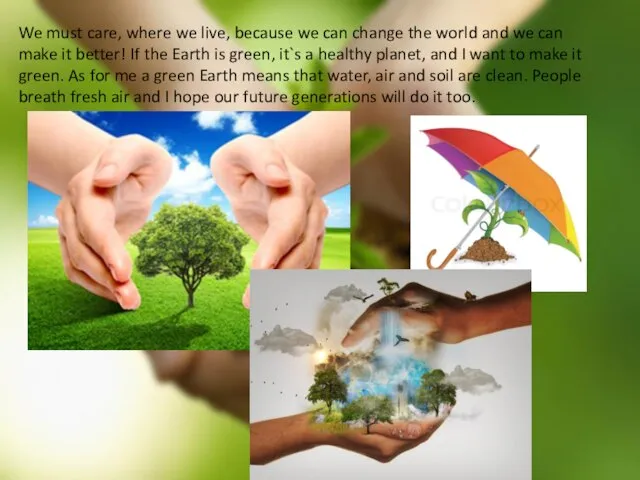 We must care, where we live, because we can change the world