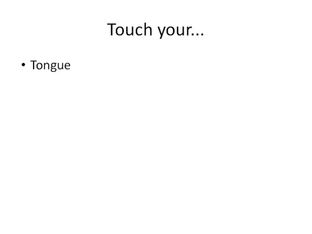 Touch your... Tongue