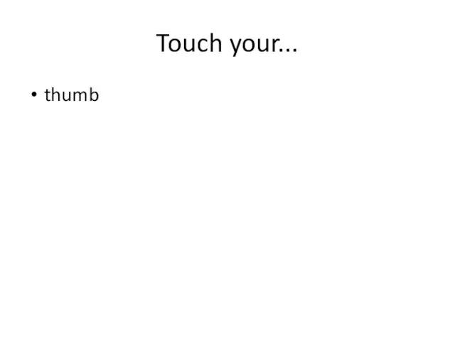 Touch your... thumb
