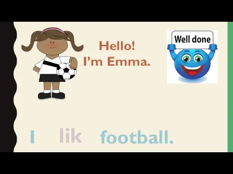 I football. like Hello! I’m Emma.