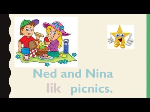 Ned and Nina picnics. like