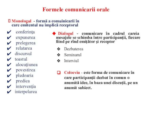 Formele comunicarii orale Monologul - formă a comuinicarii în care emitentul nu