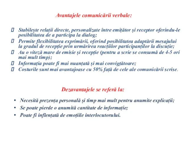 Avantajele comunicării verbale: Stabilește relații directe, personalizate între emițător și receptor oferindu-le