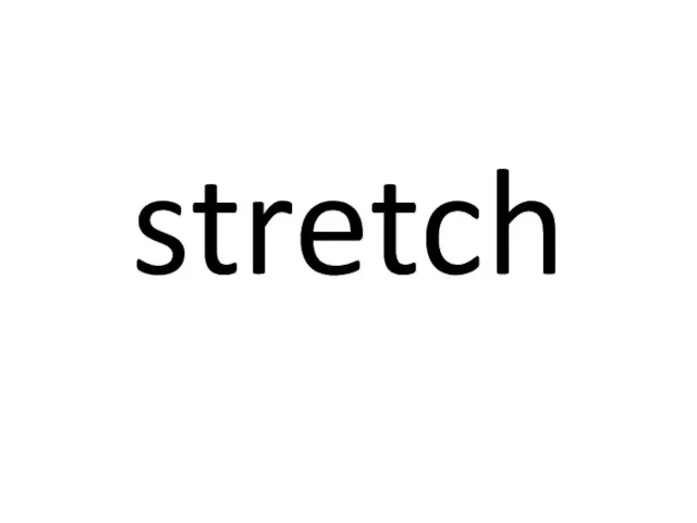 stretch