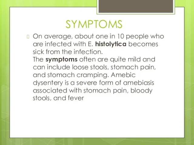 SYMPTOMS On average, about one in 10 people who are infected with