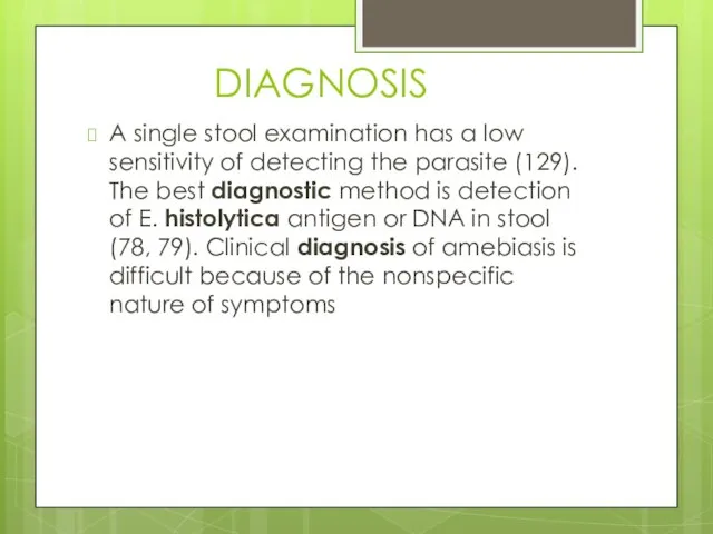 DIAGNOSIS A single stool examination has a low sensitivity of detecting the