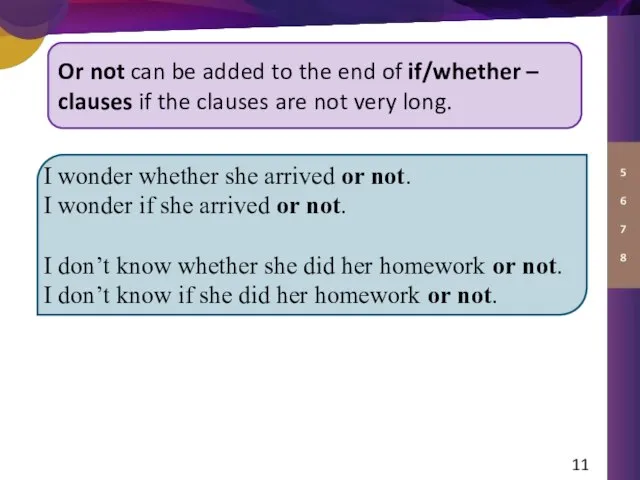 Or not can be added to the end of if/whether – clauses