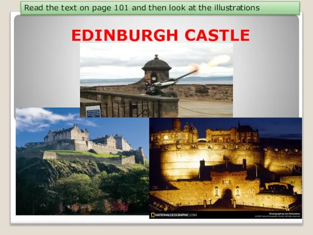 EDINBURGH CASTLE Read the text on page 101 and then look at the illustrations