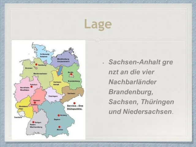 Lage Sachsen-Anhalt grenzt an die vier Nachbarländer Brandenburg, Sachsen, Thüringen und Niedersachsen.