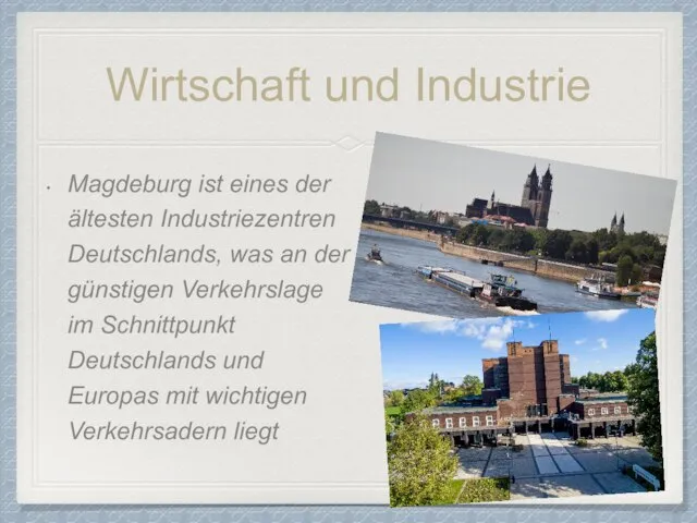 Wirtschaft und Industrie Magdeburg ist eines der ältesten Industriezentren Deutschlands, was an