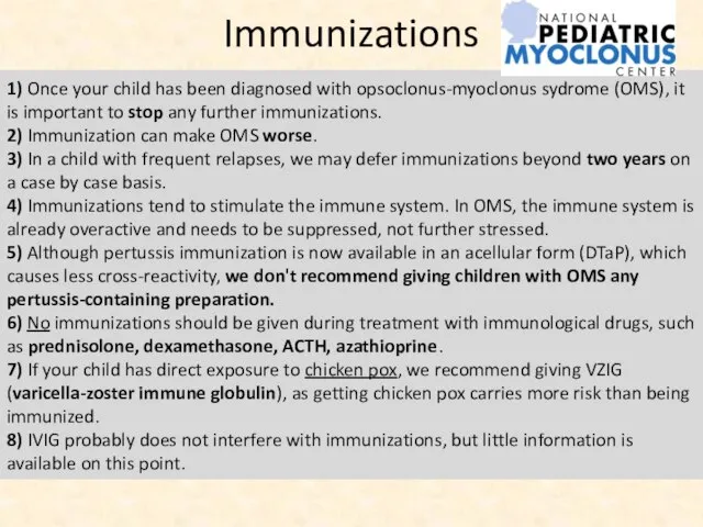 Immunizations 1) Once your child has been diagnosed with opsoclonus-myoclonus sydrome (OMS),