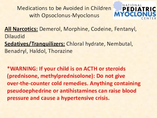 Medications to be Avoided in Children with Opsoclonus-Myoclonus All Narcotics: Demerol, Morphine,
