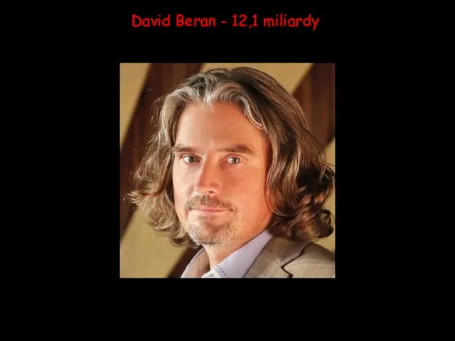 David Beran - 12,1 miliardy
