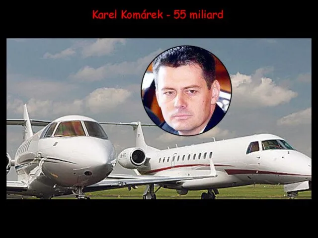 Karel Komárek - 55 miliard