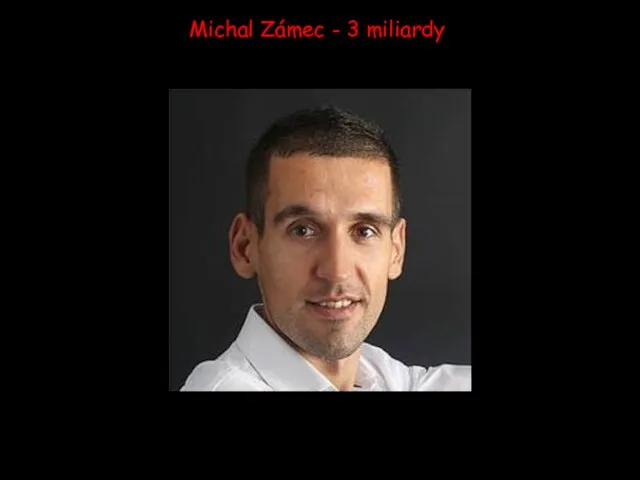 Michal Zámec - 3 miliardy