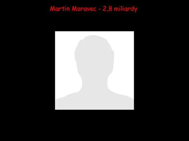 Martin Moravec - 2,8 miliardy