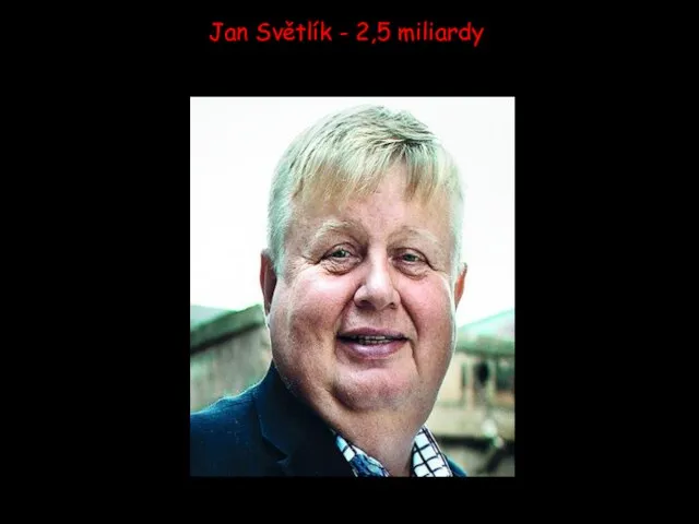 Jan Světlík - 2,5 miliardy