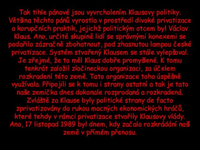 Tak tihle pánové jsou vyvrcholením Klausovy politiky. Většina těchto pánů vyrostla v